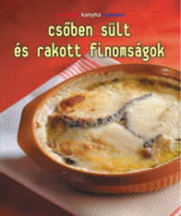 Csőben sült és rakott finomságok