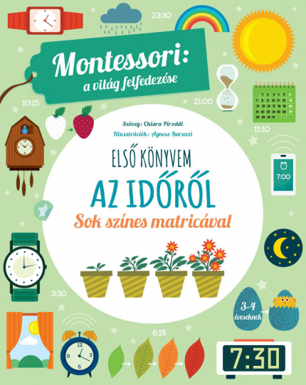 Első könyvem az időről - Montessori: A világ felfedezése - Sok színes matricával