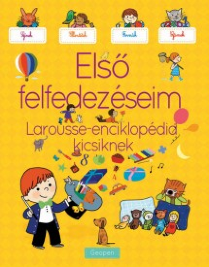 Első felfedezéseim - Larousse-enciklopédia kicsiknek